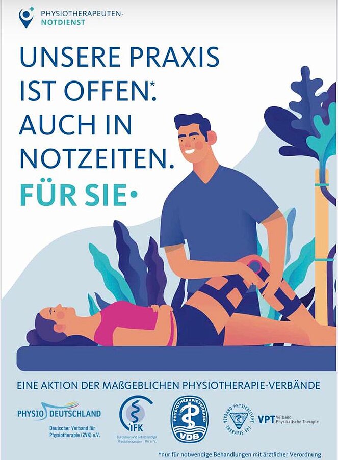 Hinweis-Grafik Physiotherapeuten-Notdienst: Unsere Praxis ist geöffnet, auch in Notzeiten, für notwendige Behandlungen mit ärztlicher Verordnung. Eine Aktion der maßgeblichen Physiotherapie-Verbände.